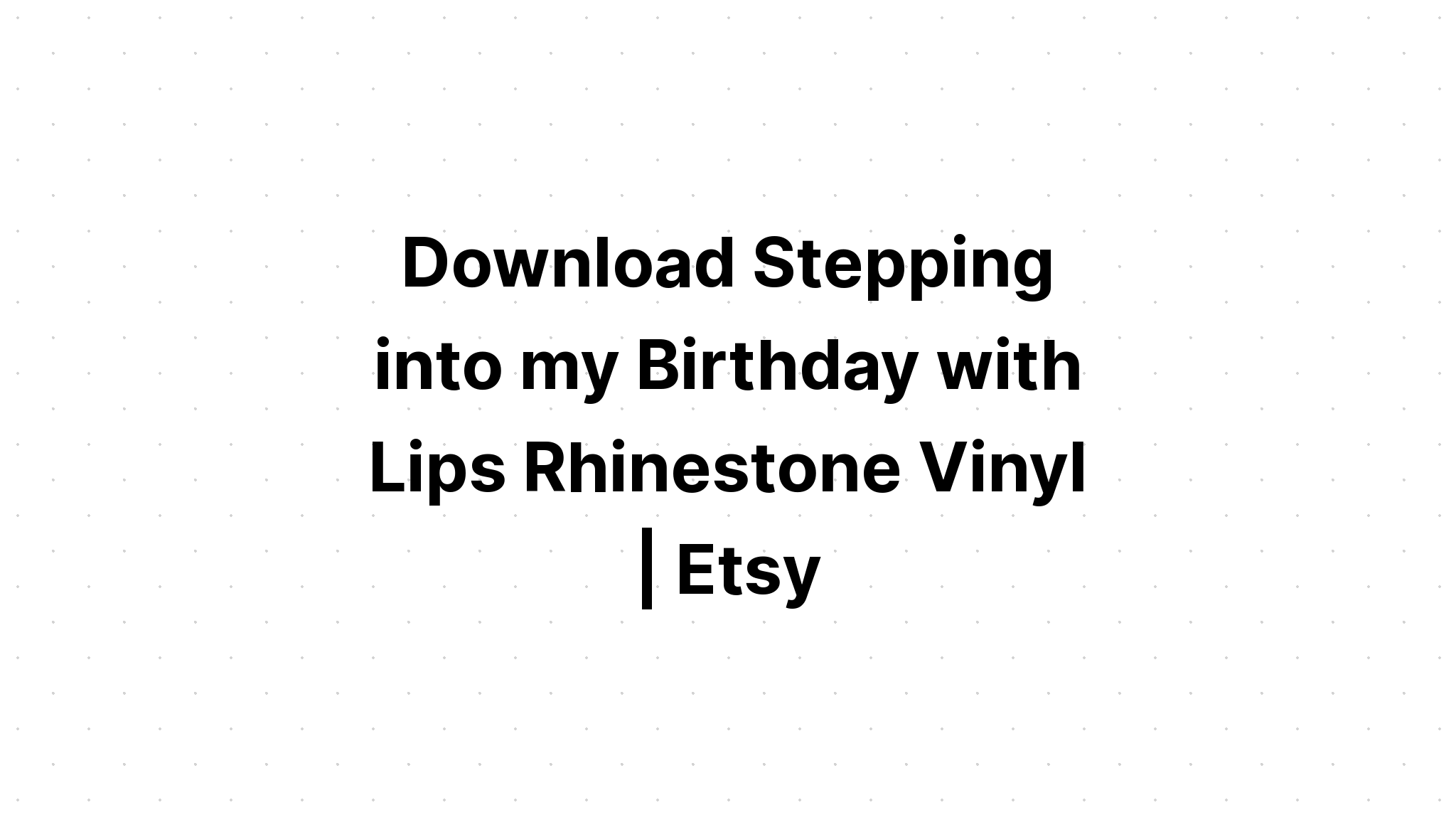 Download Stepping Into My 5675 Birthday Svg SVG File